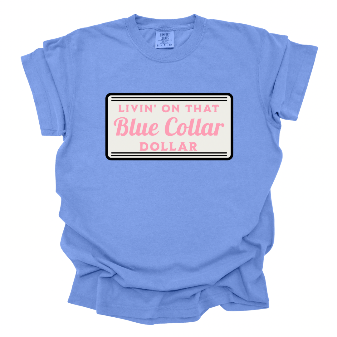 Livin’ On That Blue Collar Dollar Shirt