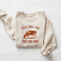 Pray Till The Cows Come Home Crewneck