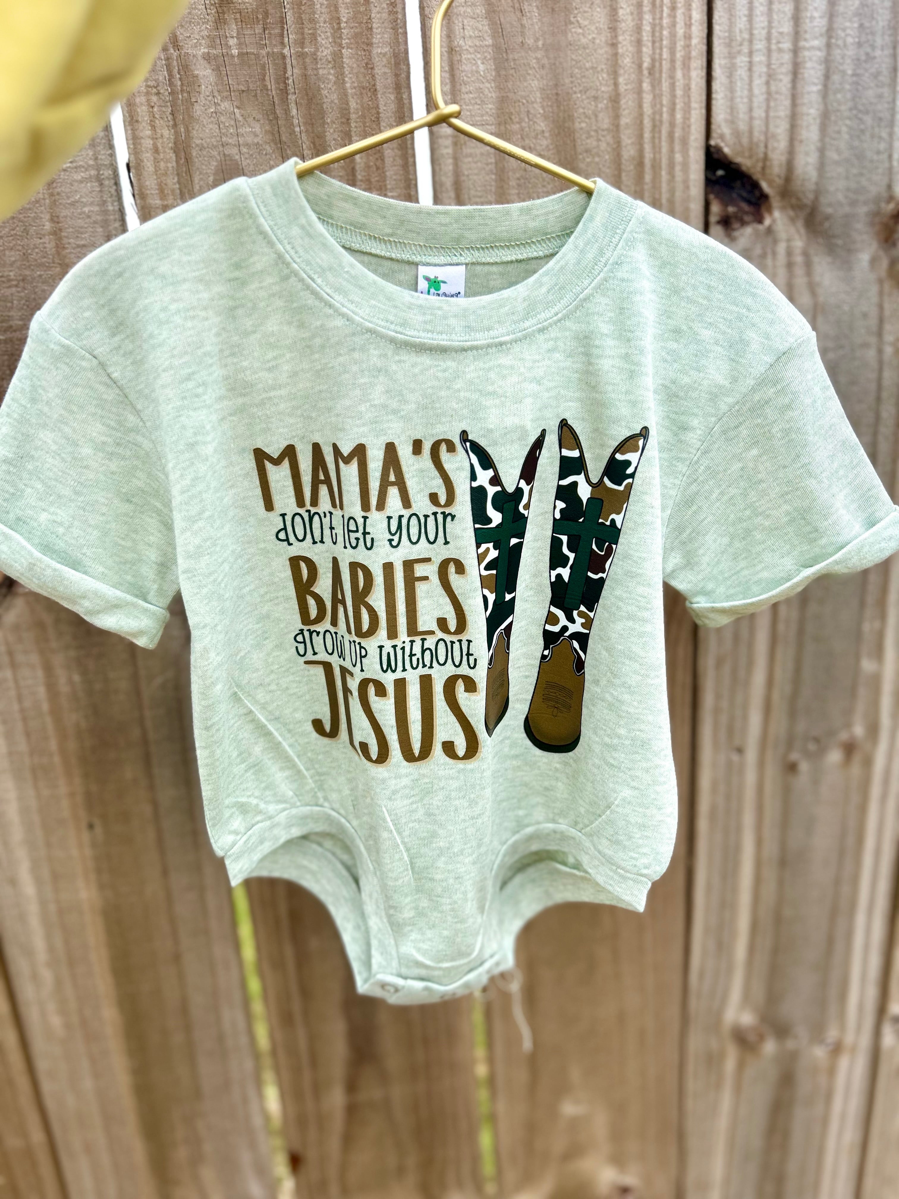 Mama’s Don’t Let Your Babies Grow Up Without Jesus Bubble | 2 colors