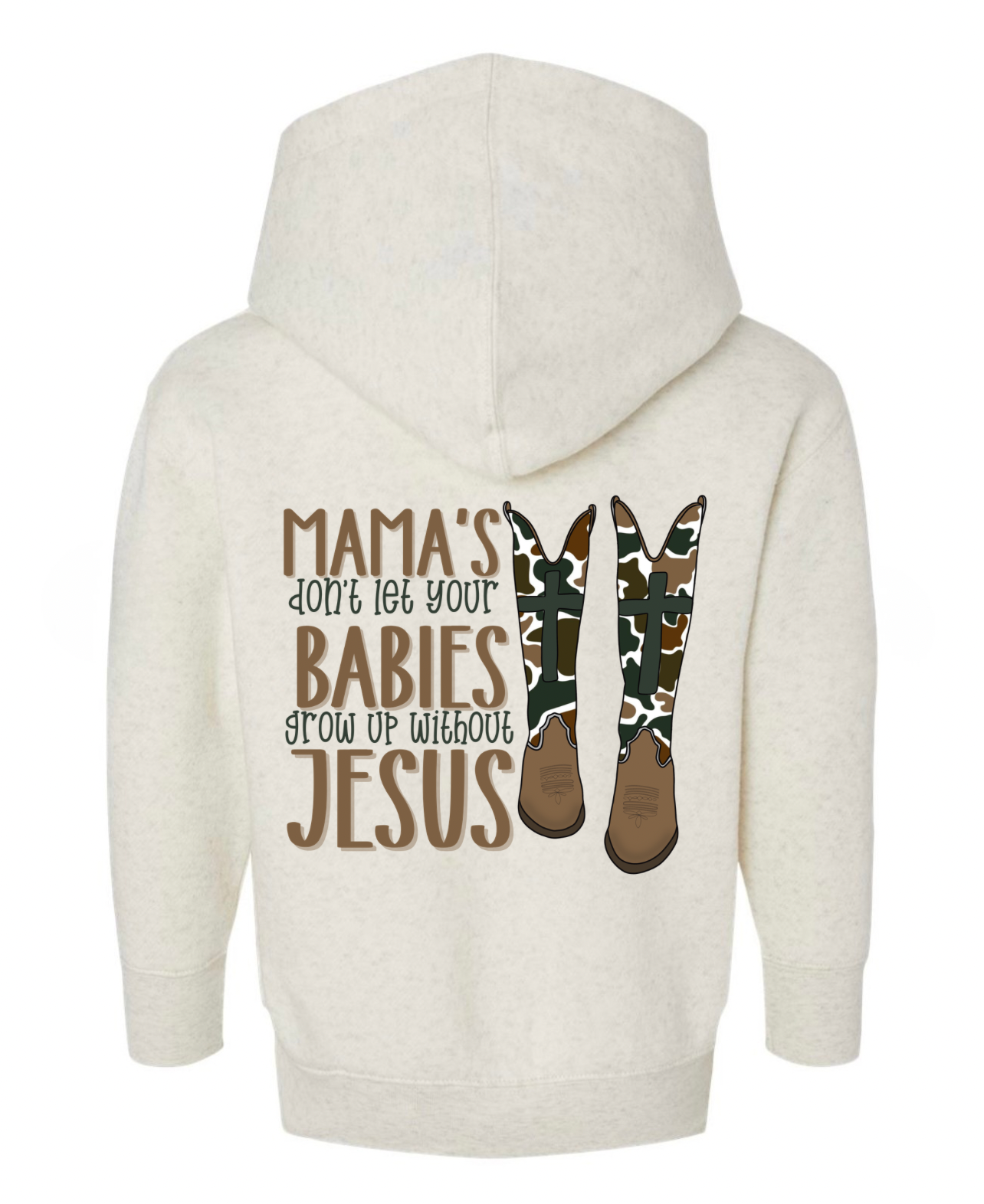 Mama’s Don’t Let Your Babies Grow Up Without Jesus Hoodie
