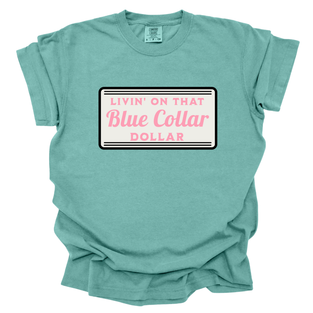 Livin’ On That Blue Collar Dollar Shirt