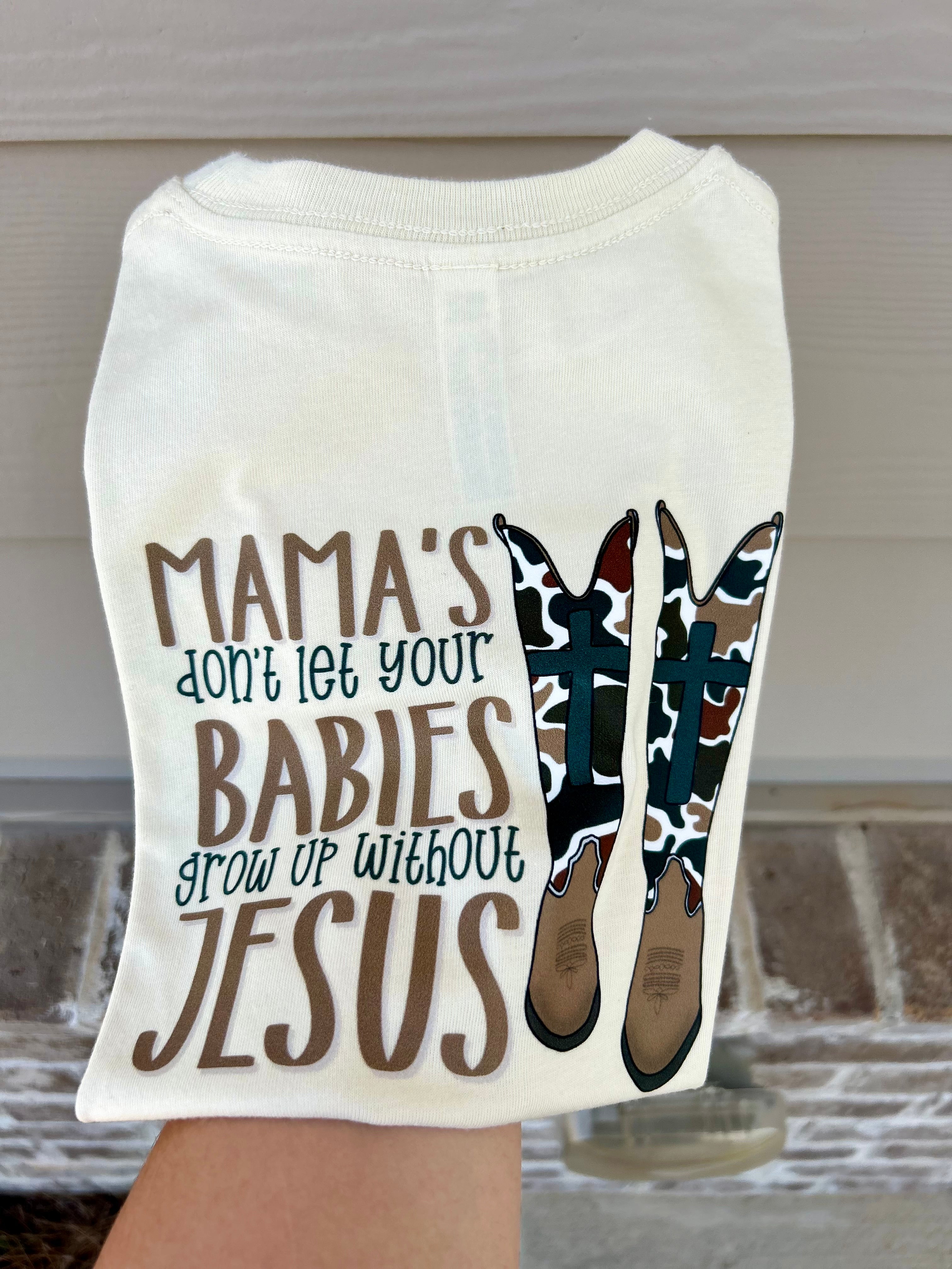 Mama’s Don’t Let Your Babies Grow Up Without Jesus - Natural