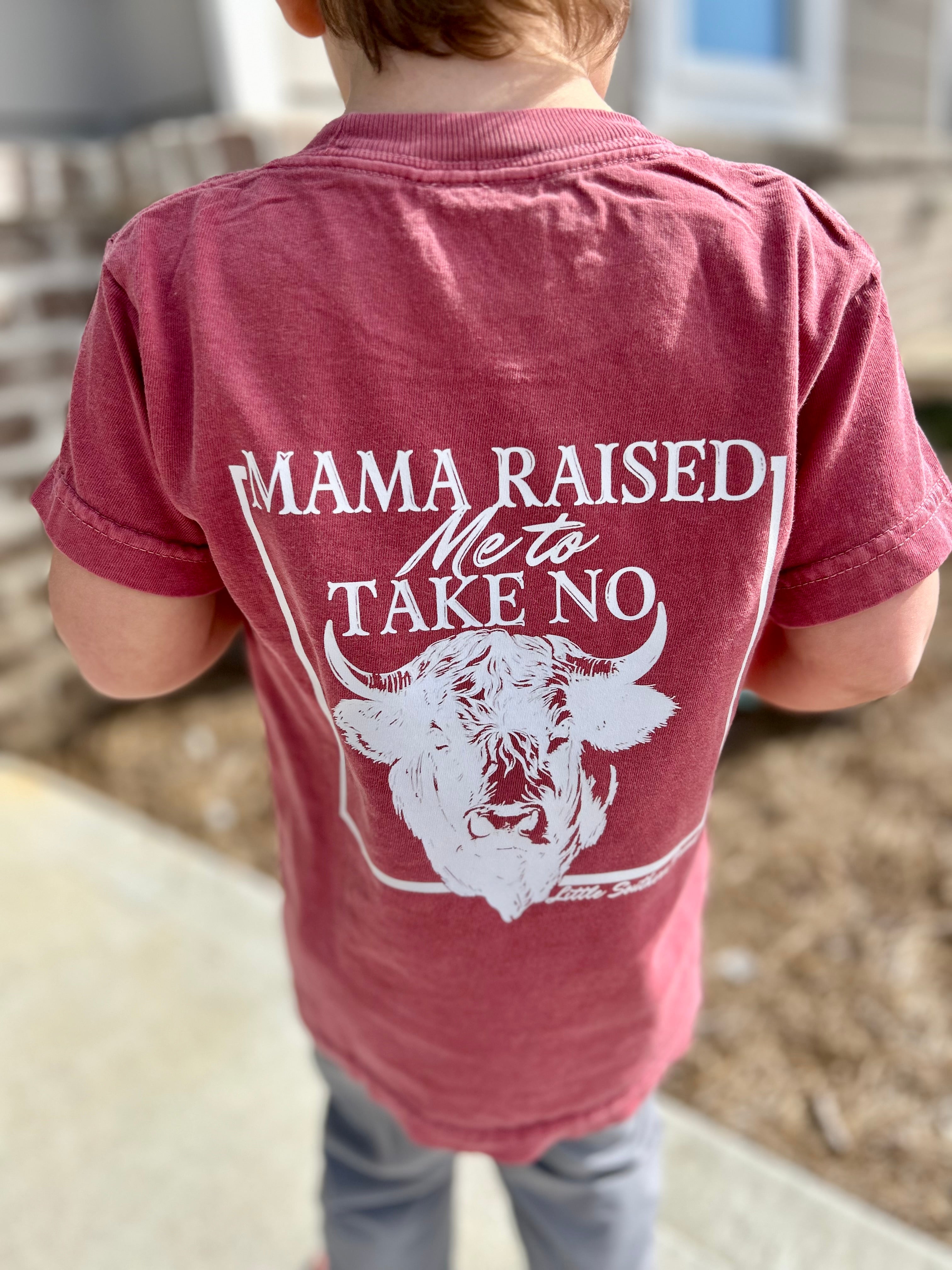 Mama Raised Me To Take No Bull