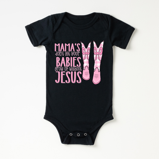 Mama’s Don’t Let Your Babies Grow Up Without Jesus - Girls