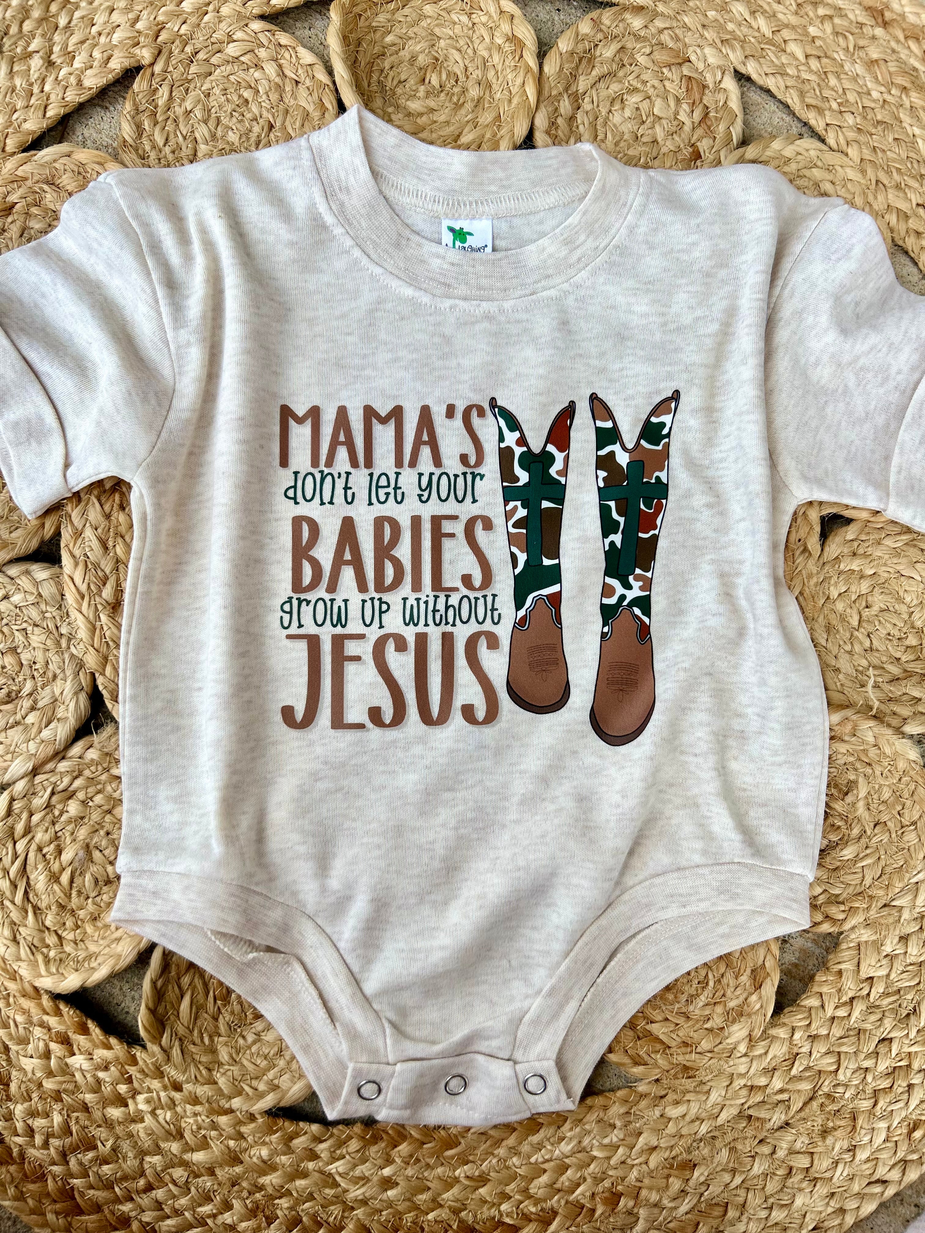 Mama’s Don’t Let Your Babies Grow Up Without Jesus Bubble | 2 colors