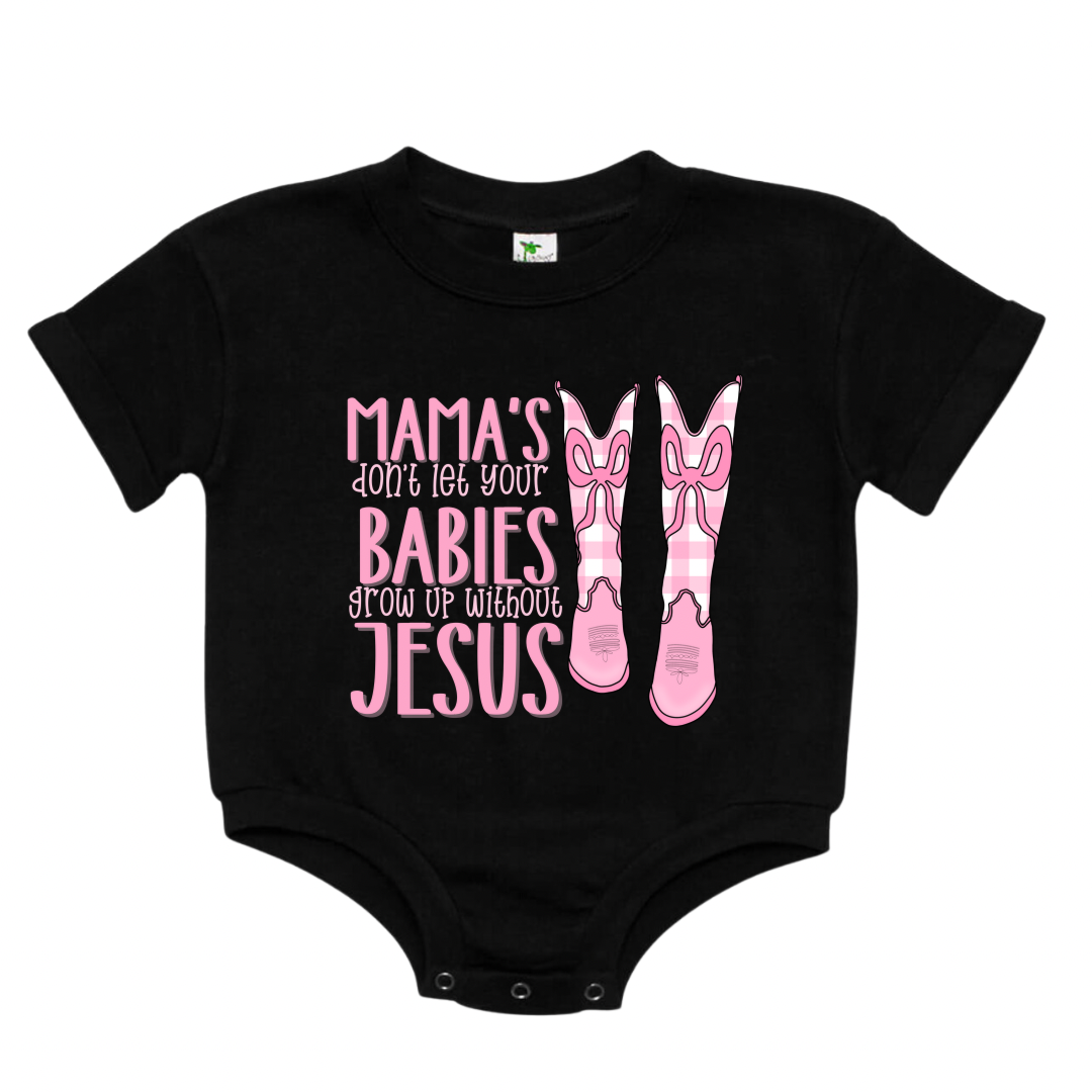 Mama’s Don’t Let Your Babies Grow Up Without Jesus Bubble - Girls